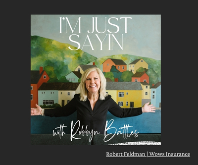 Robbyn Battles The House Agent Robert Feldman Wows Insurance I'm Just Saying Podcast